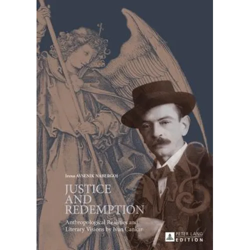 Justice and Redemption: Anthropological Realities and Literary Visions by Ivan Cankar - Hardcover