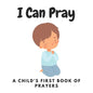 I Can Pray, A Child's First Book of Prayers - Paperback