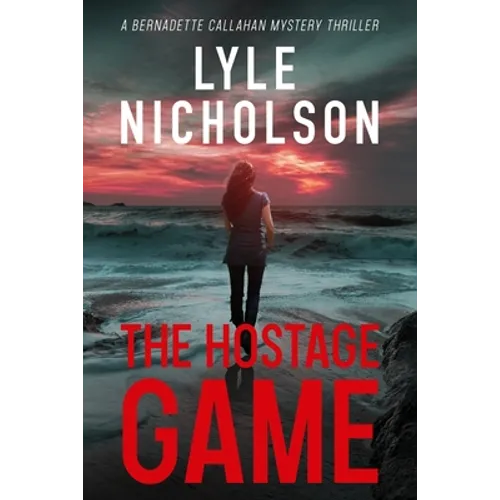 The Hostage Game: A Bernadette Callahan Mystery Thriller - Paperback