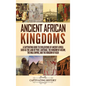 Ancient African Kingdoms: A Captivating Guide to Civilizations of Ancient Africa Such as the Land of Punt, Carthage, the Kingdom of Aksum, the M - Hardcover