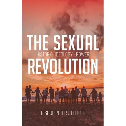 The Sexual Revolution: History Ideology Power - Paperback
