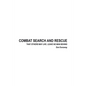 Combat Search and Rescue: That Others May Live. Leave No Man Behind - Paperback