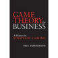 Game Theory for Business: A Primer in Strategic Gaming - Paperback