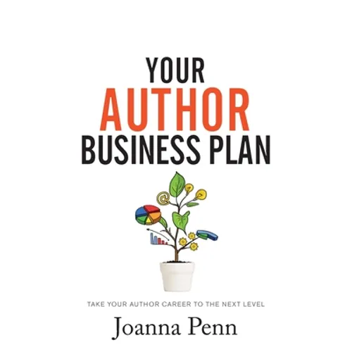 Your Author Business Plan: Take Your Author Career To The Next Level - Paperback