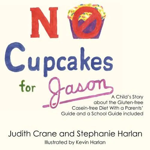 No Cupcakes for Jason: A Child's Story about the Gluten-Free Casein-Free Diet - Paperback