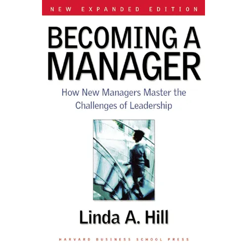 Becoming a Manager: How New Managers Master the Challenges of Leadership - Hardcover