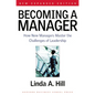 Becoming a Manager: How New Managers Master the Challenges of Leadership - Hardcover