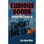Curious Goods: Behind the Scenes of Friday the 13th: The Series (hardback) - Hardcover
