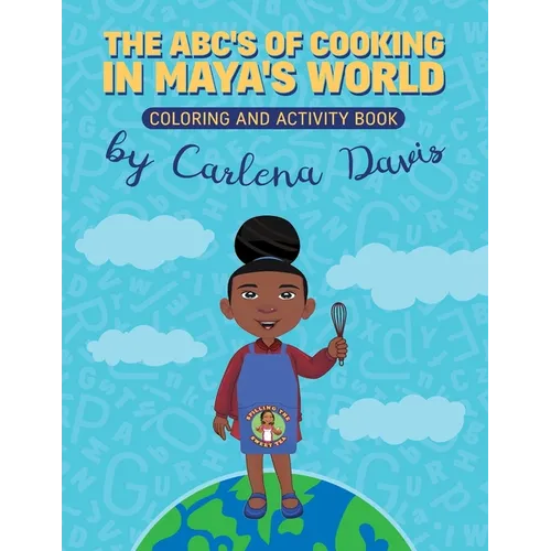 The ABC's of Cooking in Maya's World- Coloring and Activity Book - Paperback