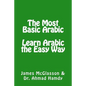 The Most Basic Arabic: Learn Arabic the Easy Way - Paperback