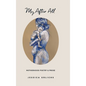 My After All: Poems and Prose on Motherhood - Hardcover