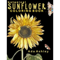 Botanical Sunflower Coloring Book: 40 Stress Relieving Sunflower Coloring Pages of Hand-Drawn Illustrations for Adults, Teens and Older Kids - Paperback