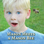 Mason Meets a Mason Bee: An Educational Encounter with a Pollinator - Paperback