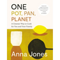 One: Pot, Pan, Planet: A Greener Way to Cook for You and Your Family: A Cookbook - Hardcover