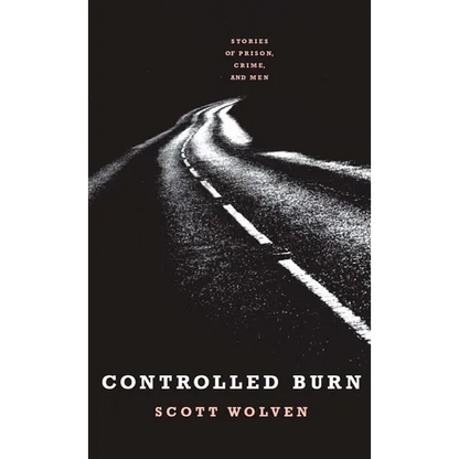 Controlled Burn: Stories of Prison, Crime, and Men - Paperback