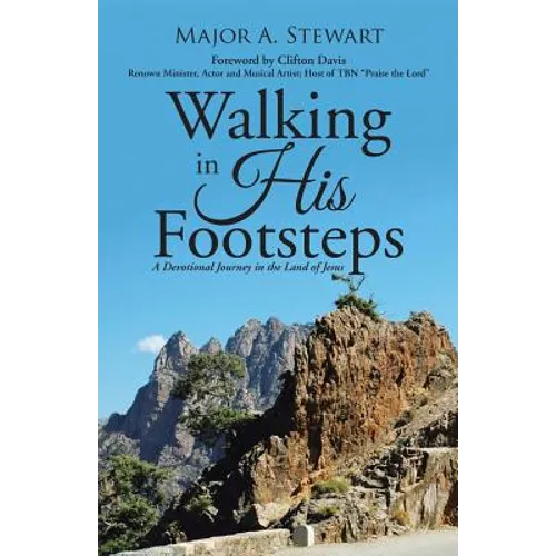 Walking in His Footsteps: A Devotional Journey in the Land of Jesus - Paperback