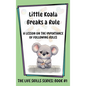 Little Koala Breaks a Rule: A Lesson on the Importance of Following Rules: A Lesson on the Importance of Following Rules - Hardcover