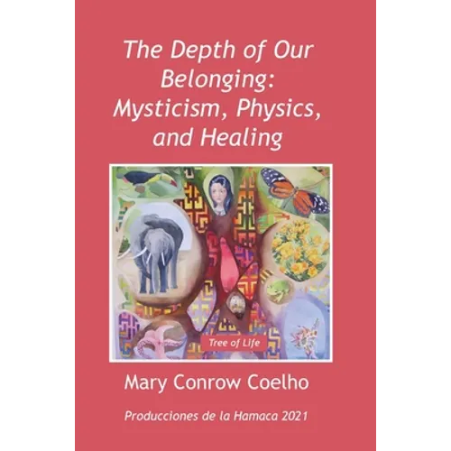 The Depth of Our Belonging: Mysticism, Physics and Healing - Paperback
