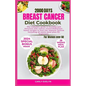 Breast Cancer Diet Cookbook for Women Over 50: The complete diet guide to healthy and Delicious Anti-Cancer Researched Plant-Based Recipes to Heal the - Paperback