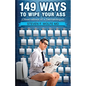 149 Ways To Wipe Your Ass: Observations of a Dermatologist - Paperback