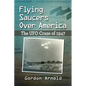 Flying Saucers Over America: The UFO Craze of 1947 - Paperback