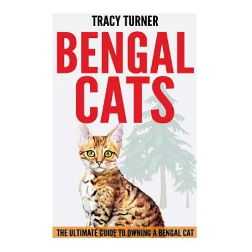 Bengal Cats: The Ultimate Guide to Owning a Bengal Cat - Paperback