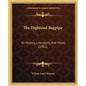 The Highland Bagpipe: Its History, Literature, And Music (1901) - Paperback