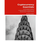 Cryptocurrency Essentials: A Complete Guide to Understanding, Investing, and Advancing in Digital Assets - Paperback