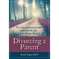Divorcing a Parent: Free Yourself from the Past and Live the Life You've Always Wanted - Paperback