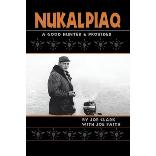 Nukalpiaq (A Good Hunter & Provider) - Paperback