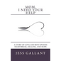 Mom, I Need Your Help: A Story of Love and Bent Spoons; Heartbreak, Healing, and Hope - Paperback