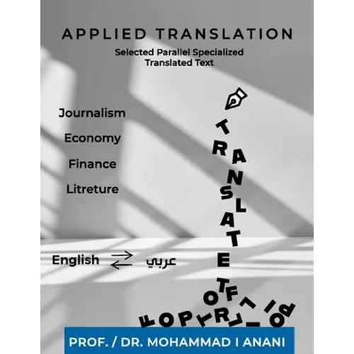 Applied Translation: Selected parallel specialized translated Texts: Journalism, economy, finance and literature - Paperback