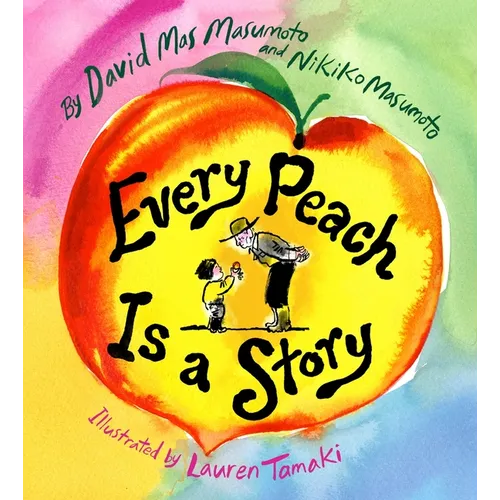 Every Peach Is a Story: A Picture Book - Hardcover