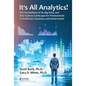 It's All Analytics!: The Foundations of Al, Big Data and Data Science Landscape for Professionals in Healthcare, Business, and Government - Hardcover