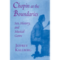 Chopin at the Boundaries: Sex, History, and Musical Genre - Paperback
