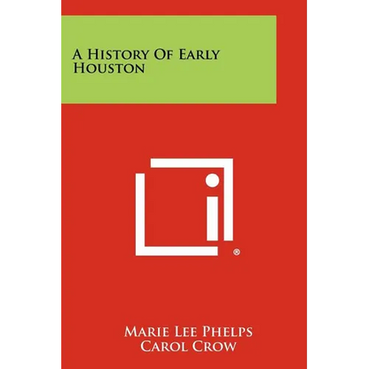 A History of Early Houston - Paperback