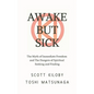 Awake But Sick: The Myth of Immediate Freedom and The Dangers of Spiritual Seeking and Finding - Paperback