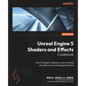 Unreal Engine 5 Shaders and Effects Cookbook - Second Edition: Over 50 recipes to help you create materials and utilize advanced shading techniques - Paperback