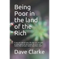 Being Poor in the land of the Rich: If you are told all your life that you are poor, at what point do you break the cycle and realize that all your ne - Paperback