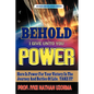 Behold I Give Unto You Power: Revised and Enlarged Edition - Paperback