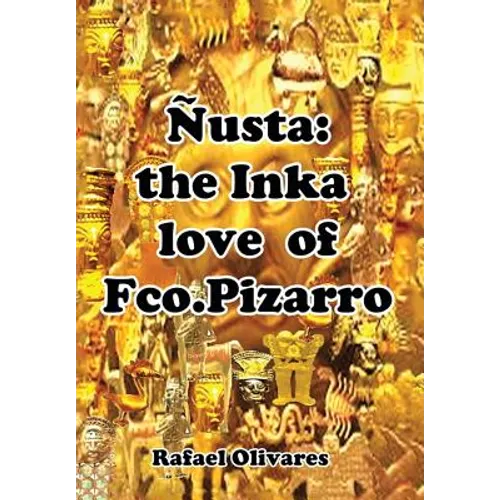 Nusta: The Inka Love of Francisco Pizarro - Hardcover