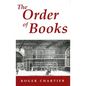 The Order of Books: Readers, Authors, and Libraries in Europe Between the 14th and 18th Centuries - Hardcover
