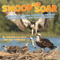 Swoop and Soar: How Science Rescued Two Osprey Orphans and Found Them a New Family in the Wild - Hardcover