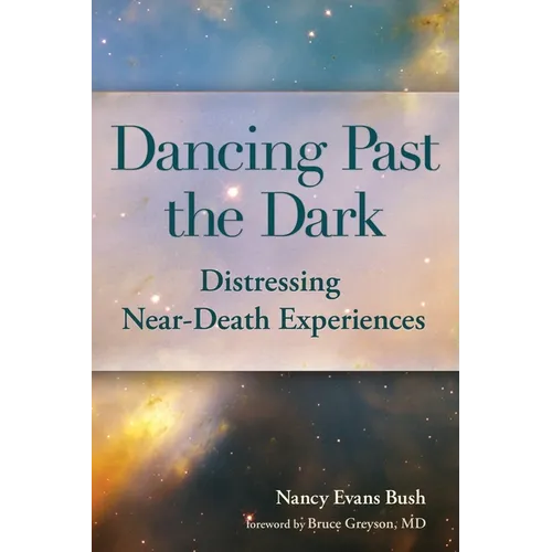 Dancing Past the Dark: Distressing Near-Death Experiences - Paperback