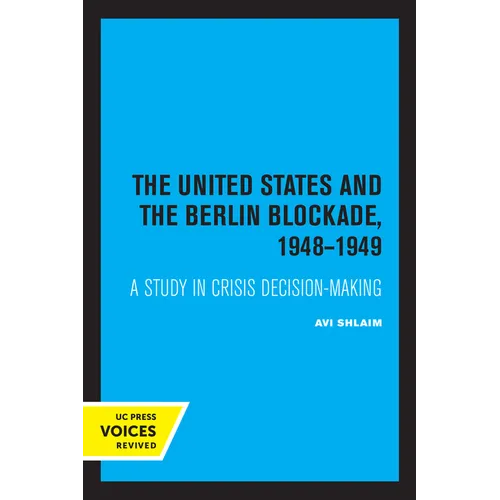 The United States and the Berlin Blockade 1948-1949: A Study in Crisis Decision-Making Volume 2 - Paperback