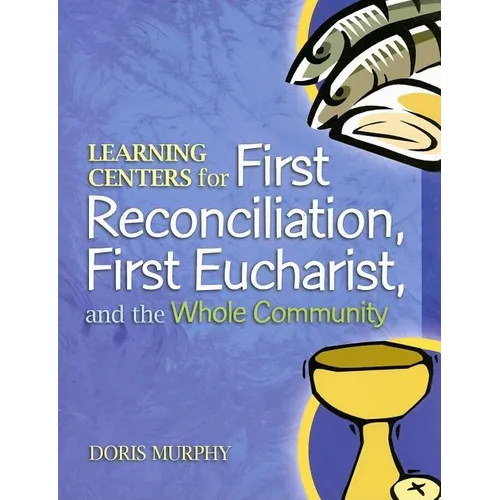 Learning Centers for First Reconcilation, First Eucharist, and the Whole Community - Paperback