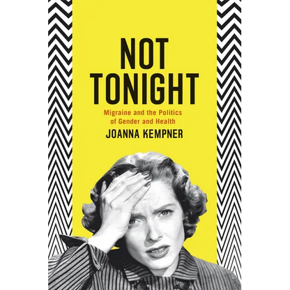 Not Tonight: Migraine and the Politics of Gender and Health - Paperback