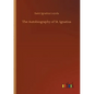 The Autobiography of St. Ignatius - Paperback