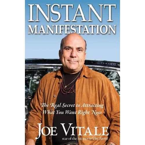 Instant Manifestation: The Real Secret to Attracting What You Want Right Now - Paperback