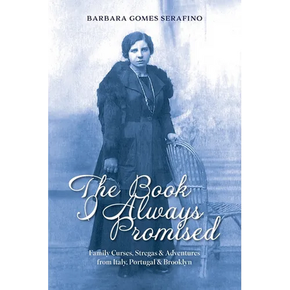 The Book I Always Promised: Family Curses, Stregas & Adventures from Italy, Portugal & Brooklyn - Paperback
